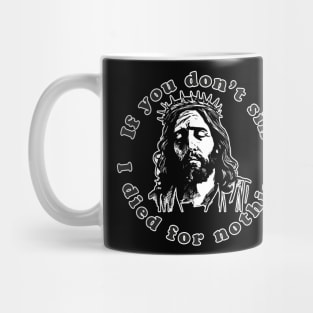 If You Don't Sin I Died For Nothing Mug